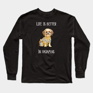 Life Is Better In Pajamas Long Sleeve T-Shirt